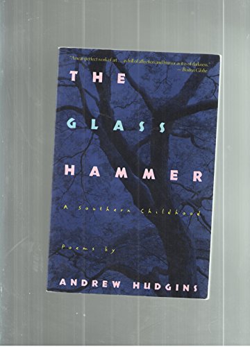 The Glass Hammer: A Southern Childhood (9780395700105) by Hudgins, Andrew