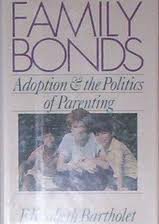 Beispielbild fr Family Bonds: Adoption and the Politics of Parenting zum Verkauf von Robinson Street Books, IOBA