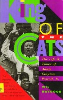 Stock image for King Of The Cats: The Life & Times of Adam Clayton Powell, Jr. for sale by Wonder Book