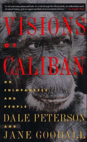 Visions of Caliban: On Chimpanzees and People - Peterson, Dale; Goodall, Jane