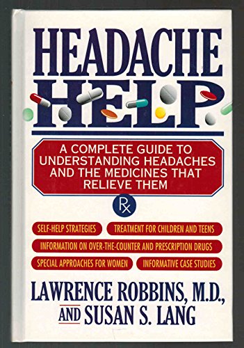 Beispielbild fr Headache Help: A Complete Guide to Understanding Headaches and the Medicines That Relieve Them zum Verkauf von Wonder Book