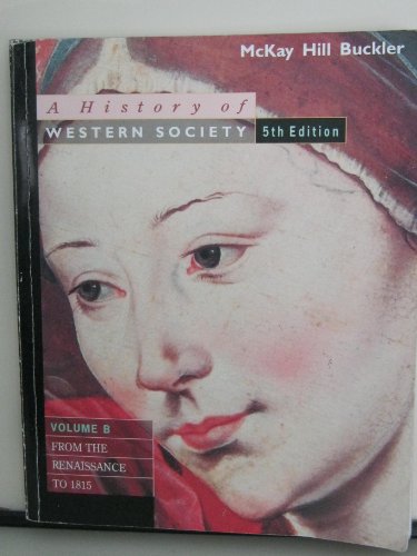 Imagen de archivo de History of Western Society: From the Renaissance to 1815 v. B a la venta por BookHolders