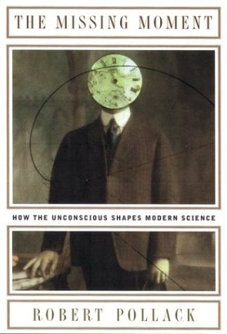 Beispielbild fr The Missing Moment: How the Unconscious Shapes Modern Science zum Verkauf von Books From California