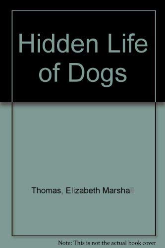 Stock image for The Hidden Life of Dogs for sale by Hawking Books