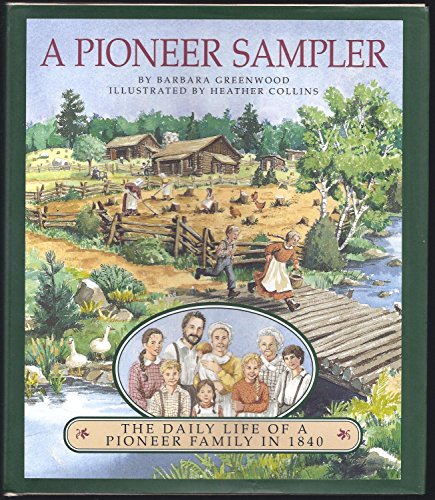 9780395715406: A Pioneer Sampler: The Daily Life of a Pioneer Family in 1840