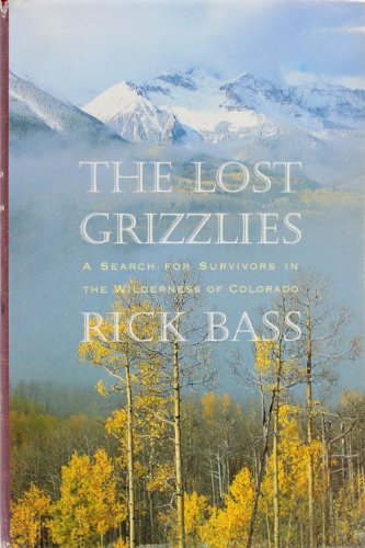 9780395717592: The Lost Grizzlies: A Search for Survivors in the Wilderness of Colorado