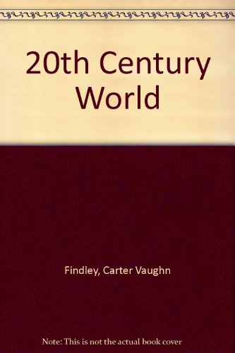 Twentieth-Century World: Chapters 1-10 (Third Edition) (9780395721797) by Carter Vaughn Findley; John Alexander Murray Rothney