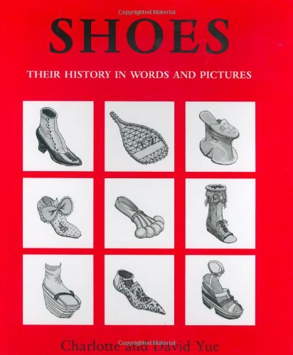 Stock image for Shoes : Their History in Words and Pictures for sale by Better World Books