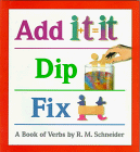 Beispielbild fr Add It, Dip It, Fix It : A Book of Verbs zum Verkauf von Better World Books