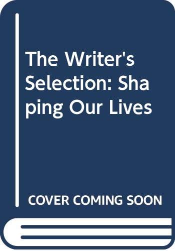 Stock image for The Writer's Selection: Shaping Our Lives for sale by Wonder Book