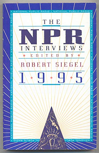 The NPR Interviews 1995 (9780395730546) by Siegel, Robert