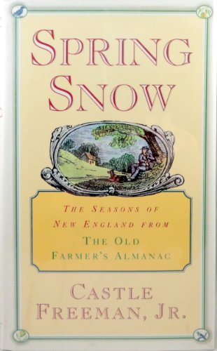Beispielbild fr Spring Snow: The Seasons of New England from the Old Farmer's Almanac zum Verkauf von SecondSale