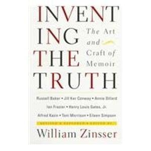 Beispielbild fr Inventing the Truth: The Art and Craft of Memoir zum Verkauf von Half Price Books Inc.