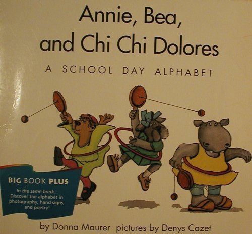 Annie, Bea, and Chi Chi Dolores a School Day Alphabet Grade 1 Big Book Plus (Houghton Mifflin Reading) (9780395731277) by Donna Maurer