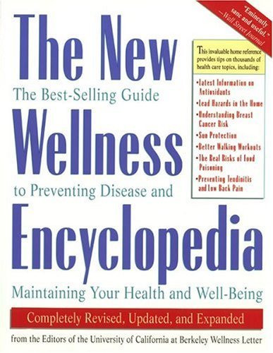 Imagen de archivo de The New Wellness Encyclopedia: The Best-Selling Guide to Preventing Disease and Maintaining Your Health and Well-Being a la venta por BookHolders