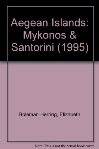 Aegean Islands: Mykonos & Santorini (1995) (9780395733998) by Elizabeth Boleman-Herring