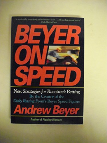 Beispielbild fr Beyer on Speed: New Strategies for Racetrack Betting zum Verkauf von Wonder Book