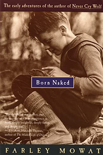 Beispielbild fr Born Naked: The Early Adventures of the Author of Never Cry Wolf zum Verkauf von Wonder Book