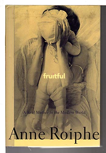 Beispielbild fr Fruitful: A Real Mother in the Modern World zum Verkauf von Half Price Books Inc.