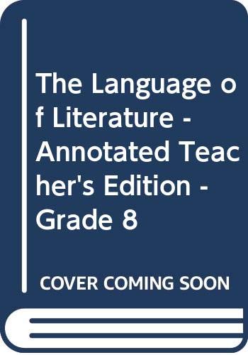 

The Language of Literature - Annotated Teacher's Edition - Grade 8