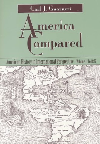 Stock image for America Compared; American History in International Perspective, Volume I: To 1877 for sale by Adventures Underground