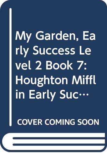 Stock image for My Garden, Early Success Level 2 Book 7: Houghton Mifflin Early Success (Rd Early Success Lib 1996) for sale by Better World Books