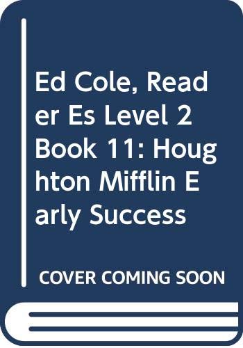 Beispielbild fr Ed Cole, Reader Es Level 2 Book 11: Houghton Mifflin Early Success zum Verkauf von Wonder Book