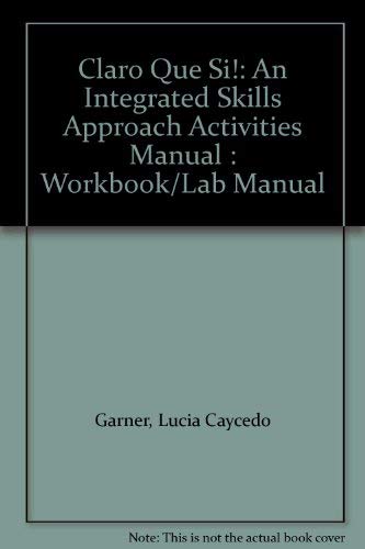 Stock image for Claro Que Si! : An Integrated Skills Approach, Activities Manual for sale by Better World Books