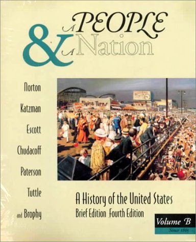 A People and a Nation: A History of the United States, Brief, Volume B : Atlas of Amrican History (9780395745700) by Norton, Mary Beth; Katzman, David M.; Escott, Paul D.; Chudacoff, Howard P.; Paterson, Thomas G.; Tuttle, William M., Jr.; Brophy, William J.