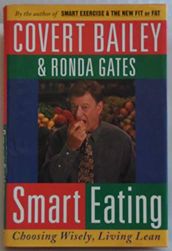 Imagen de archivo de Smart Eating: Choosing Wisely, Living Lean a la venta por Gulf Coast Books