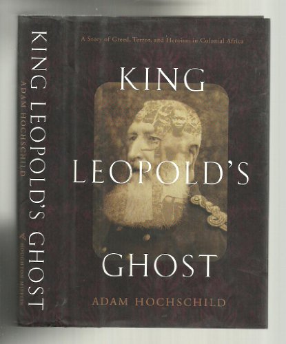 9780395759240: King Leopold's Ghost: A Story of Greed, Terror, and Heroism in Colonial Africa: The Plunder of the Congo and the Twentieth Century's First Great International Human Rights Movement