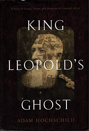 Stock image for King Leopolds Ghost: A Story of Greed, Terror, and Heroism in Colonial Africa for sale by mountain