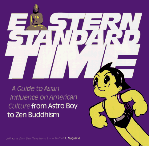 9780395763414: Eastern Standard Time: A Guide to Asian Influence on American Culture : From Astro Boy to Zen Buddhism