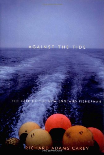 9780395765302: Against the Tide: The Fate of the New England Fisherman: The Fate of the New England Fishermen