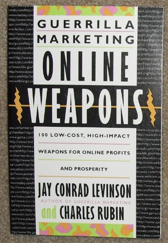 Stock image for Guerilla Marketing Online Weapons: 100 Low-Cost, High-Impact Weapons for Online Profits and Prosperity (Guerrilla Marketing) for sale by SecondSale