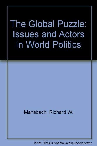 Stock image for The Global Puzzle: Issues and Actors in World Politics for sale by Wonder Book