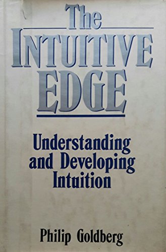 Beispielbild fr The Intuitive Edge: Understanding and Developing Intuition zum Verkauf von Books From California