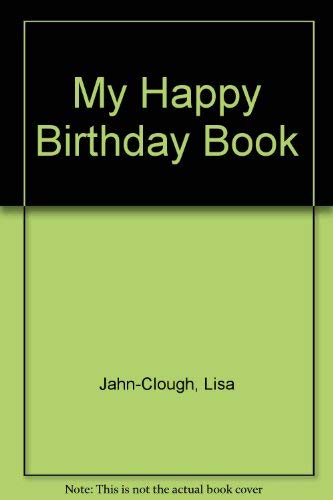 My Happy Birthday Book (9780395772607) by Jahn-Clough, Lisa