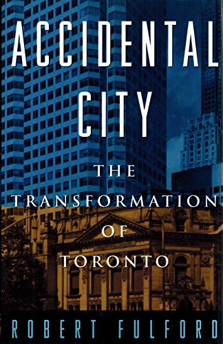 Stock image for The Accidental City : The Transformation of Toronto for sale by Better World Books
