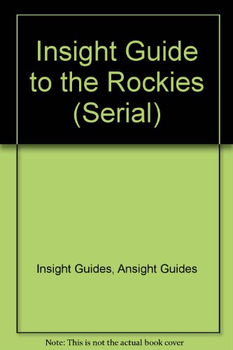 Insight Guide to the Rockies (Serial) (9780395774632) by Insight Guides Staff; Insight Guides