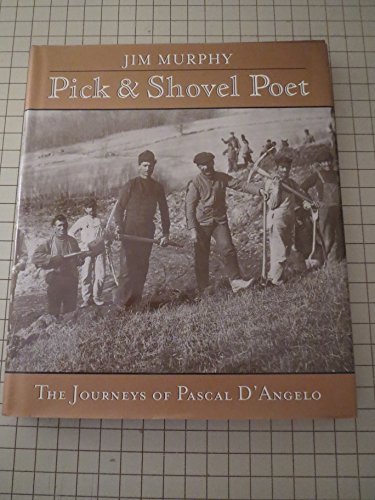 Stock image for Pick-and-Shovel Poet: The Journeys of Pascal D'Angelo for sale by Starboard Rail Books