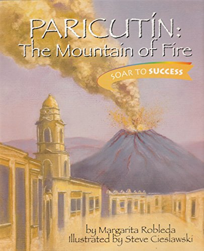 Paricutin: The Mountain of Fire - Margarita Robleda; Steve Cieslawski [Illustrator]