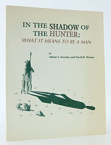 Beispielbild fr In the shadow of the hunter: What it means to be a man zum Verkauf von SecondSale