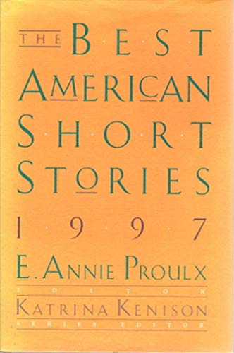 The Best American Short Stories 1997: Selected from U.s. and Canadian Magazines - Proulx, Annie
