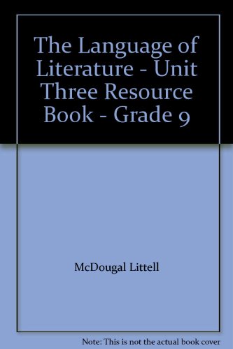 The Language of Literature - Unit Three Resource Book - Grade 9 (9780395799222) by McDougal Littell