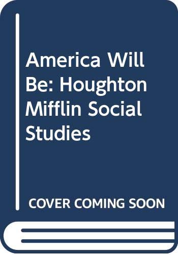 Beispielbild fr America Will Be: Houghton Mifflin Social Studies zum Verkauf von Irish Booksellers