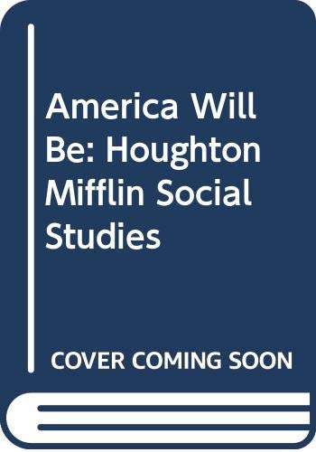 Imagen de archivo de America Will Be: Houghton Mifflin Social Studies a la venta por Irish Booksellers