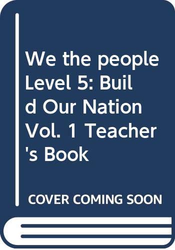 Beispielbild fr We the people, Level 5: Build Our Nation, Vol. 1, Teacher's Book zum Verkauf von Wonder Book