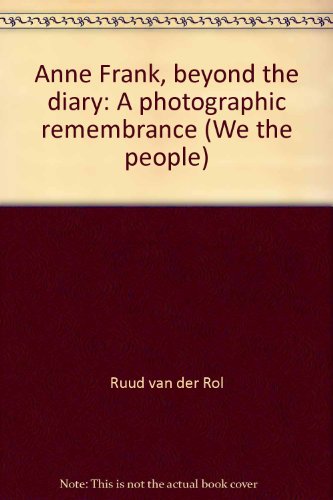 Imagen de archivo de Anne Frank, beyond the diary: A photographic remembrance (We the people) a la venta por HPB-Emerald