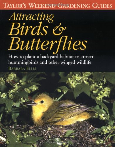 Stock image for Attracting Birds & Butterflies: How to Plan and Plant a Backyard Habitat (Taylor's Weekend Gardening Guides) for sale by Pelican Bay Books